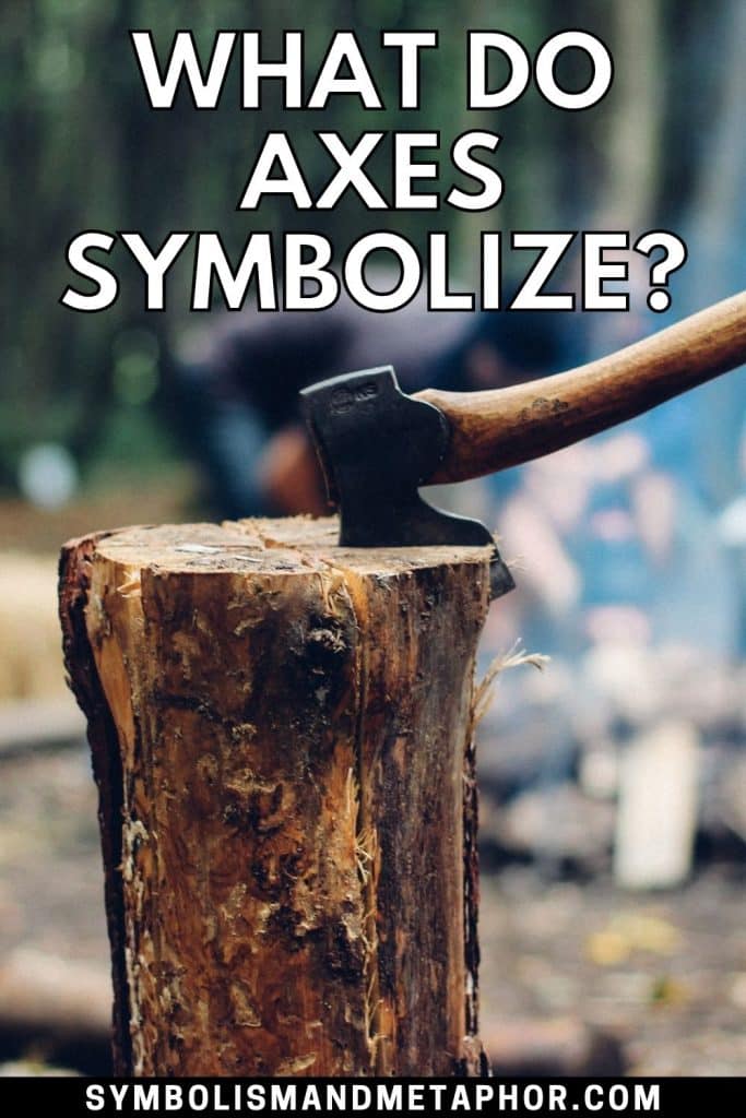 What do Axes Symbolize? (9 Meanings)